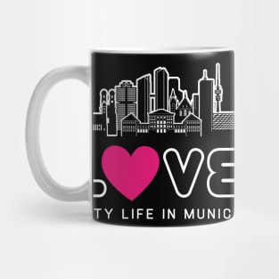 Love City Life In Munich Mug